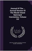 Journal of the ... Annual Session of the Rhode Island Episcopal Convention, Volume 112