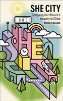 She City: Designing Out Women's Inequity in Cities