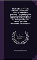 Tendency Towards Industrial Combination; a Study of the Modern Movement Towards Industrial Combination in Some Spheres of British Industry; its Forms and Developments, Their Causes, and Their Determinant Circumstances