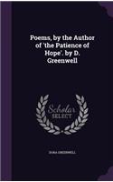 Poems, by the Author of 'the Patience of Hope'. by D. Greenwell