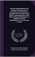 Sermon Preached Before the Society of the Sons of the Revolution in the District of Columbia in its Church Service Held in Commemoration of the Birth of George Washington, in Epiphany Church, Washington, D.C., on February 19, 1922
