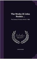 The Works Of John Ruskin ...: The Stones Of Venice 4th Ed. 1886
