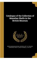 Catalogue of the Collection of Mazatlan Shells in the British Museum