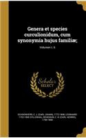 Genera Et Species Curculionidum, Cum Synonymia Hujus Familiae;; Volumen T. 6