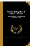 Trattato della pittura di Lionardo da Vinci: Nuovamente date in luce, colla vita dell'istesso autore