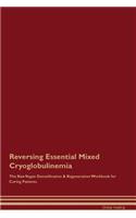 Reversing Essential Mixed Cryoglobulinemia the Raw Vegan Detoxification & Regeneration Workbook for Curing Patients