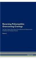 Reversing Poliomyelitis: Overcoming Cravings The Raw Vegan Plant-Based Detoxification & Regeneration Workbook for Healing Patients.Volume 3