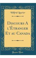 Discours a l'Ã?tranger Et Au Canada (Classic Reprint)