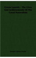 Green Laurels - The Lives and Achievements of the Great Naturalists