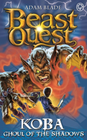 Beast Quest: Koba, Ghoul of the Shadows: Series 13 Book 6(Beast Quest)