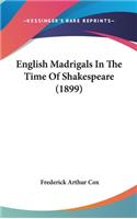 English Madrigals In The Time Of Shakespeare (1899)