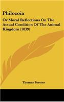 Philozoia: Or Moral Reflections on the Actual Condition of the Animal Kingdom (1839)