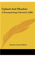 Upland And Meadow: A Poaetquissings Chronicle (1886)(English)