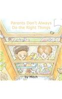 Parents Don't Always Do the Right Things