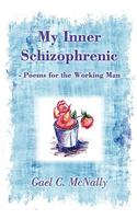 My Inner Schizophrenic - Poems for the Working Man