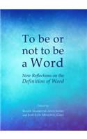 To Be or Not to Be a Word: New Reflections on the Definition of Word