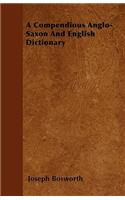 Compendious Anglo-Saxon And English Dictionary