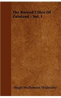 The Ruined Cities Of Zululand - Vol. I: (English)