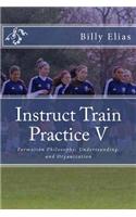 Instruct Train Practice V