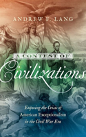 A Contest of Civilizations: Exposing the Crisis of American Exceptionalism in the Civil War Era