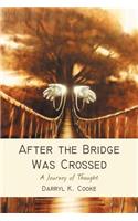 After the Bridge Was Crossed: A Journey of Thought