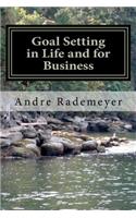 Goal Setting in Life and for Business: A guide on how to improve the quality of your life and/or your business(English)