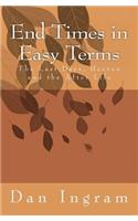 End Times in Easy Terms: The Last Days, Heaven and the After Life(English)