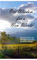 Old Wisdom for a New World: Selections from the Messages Channeled by Dianna Gutoski(English)
