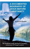 Documented Biography of Jesus Before Christianity