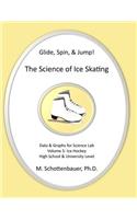 Glide, Spin, & Jump: The Science of Ice Skating: Volume 5: Data and Graphs for Science Lab: Hockey(English)