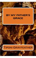 By My Father's Grace