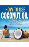 How to Use Coconut Oil for Health