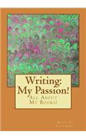 Writing: My Passion!: All About My Books!(English)