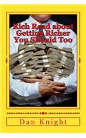 Rich Read about Getting Richer You Should Too: Enjoy Reading about Getting Rich and Staying Rich