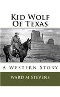 Kid Wolf Of Texas: A Western Story