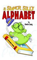 A Super Silly Alphabet