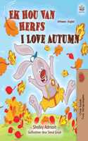 I Love Autumn (Afrikaans English Bilingual Children's Book)