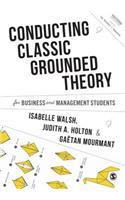 Conducting Classic Grounded Theory for Business and Management Students