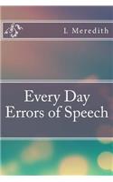 Every Day Errors of Speech