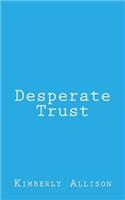 Desperate Trust