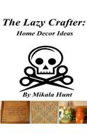 The Lazy Crafter: Home Decor Crafts(English)