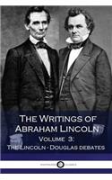 The Writings of Abraham Lincoln - Volume 3 - The Lincoln-Douglas debates