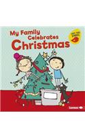 My Family Celebrates Christmas: (Holiday Time (Early Bird Stories ))