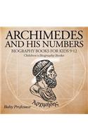 Archimedes and His Numbers - Biography Books for Kids 9-12 Children's Biography Books