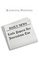Little Papers Are Journalism Too