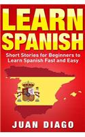 Learn Spanish: Short Stories to Learn Spanish Fast & Easy: Short Stories to Learn Spanish Fast & Easy