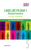 Model Unit for Grade 5: Aboriginal Innovations: First Peoples, Simple Machines