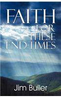 Faith for These End-Times