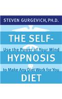 The Self-Hypnosis Diet: Use the Power of Your Mind to Reach Your Perfect Weight