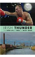 Irish Thunder: The Hard Life and Times of Micky Ward
